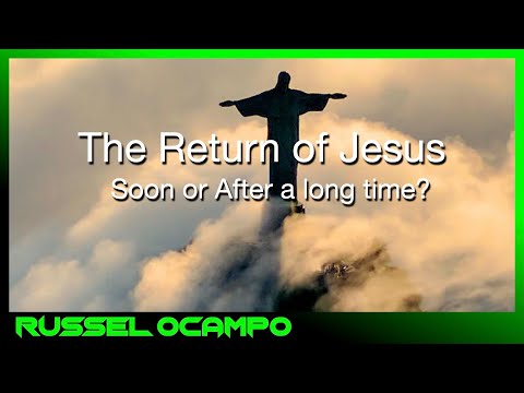 Kailan Nga Ba Babalik Si Jesus? Soon or After A Long Time?