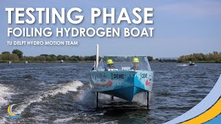 Testing a Foiling Hydrogen Powered Boat | TU Delft Hydro Motion Team