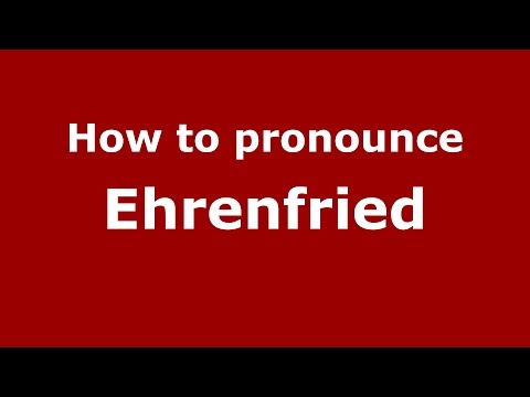 How to pronounce Ehrenfried (Germany/German) - PronounceNames.com