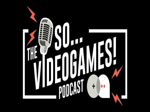 So Videogames Episode 263