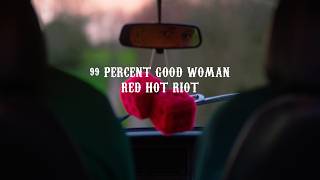 RED HOT RIOT - 99 PERCENT GOOD WOMAN (OFFICIAL VIDEO)