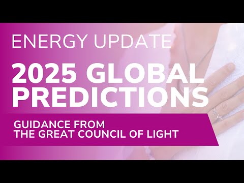 2025 Energy Update & Predictions | Channeled Message from the Great Council of Light