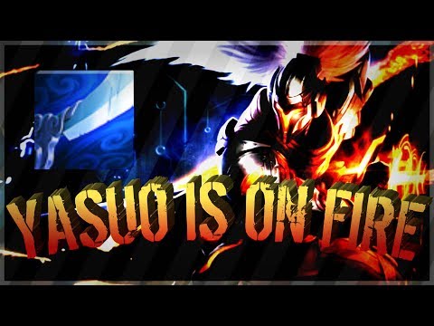 YasuoStyle l YASUO IS ON FIRE!!