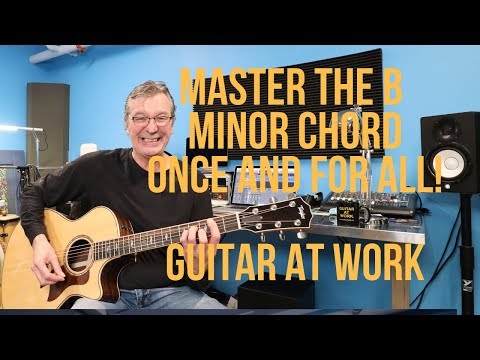 Master the B minor chord - ONCE AND FOR ALL!