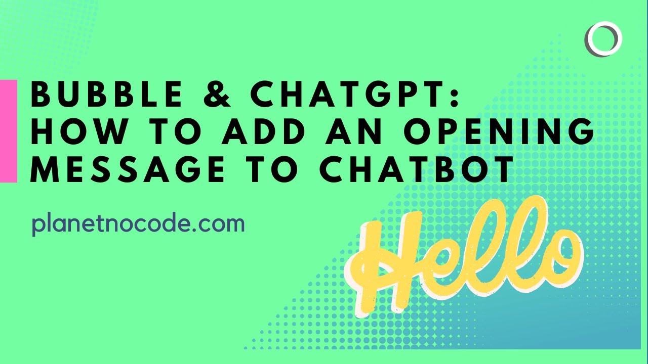 Bubble & ChatGPT - Chatbot opening message thumbnail