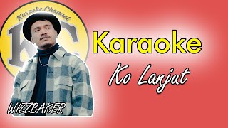 Download lagu KARAOKE//KO LANJUT(WIZZBAKER) mp3