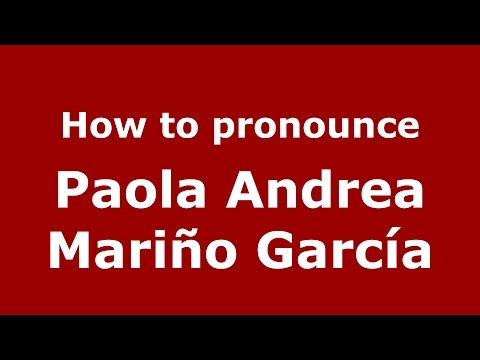 How to pronounce Paola Andrea Mariño García (Colombian Spanish/Colombia)  - PronounceNames.com