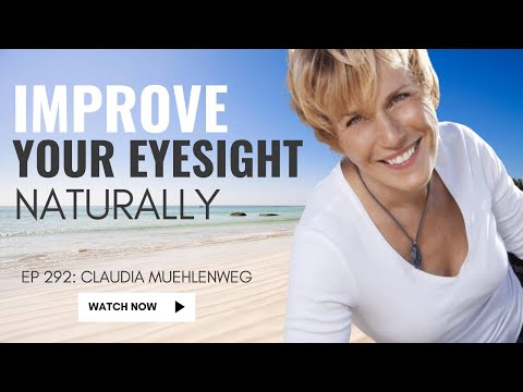 292: Improve Your Eyesight Naturally | Claudia Muehlenweg