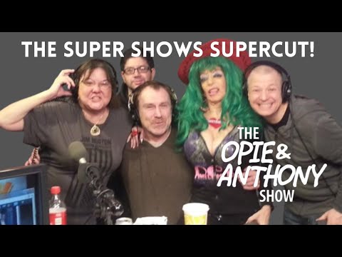 Opie & Anthony - The Super Shows Supercut!
