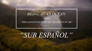 Being As An Ocean - This Loneliness Wont Be The Death Of Me - Sub Español