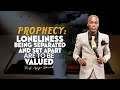 Prophecy Loneliness Being Separated And Set Apart Are To Be Valued By Prof Lesego Daniel
