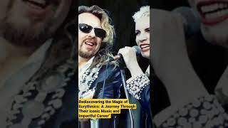 Rediscovering the Magic of Eurythmics: A Journey Through Their Iconic Music and Impactful Career&quot;
