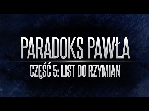 Paradoks Pawła - Cz.5: List do Rzymian