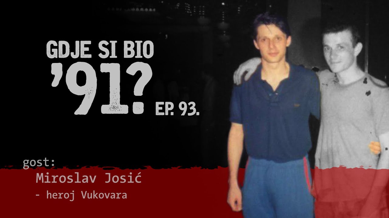GDJE SI BIO '91? - Miroslav Josić - PRVA CRTA OBRANE VUKOVARA UMJESTO PRVE NOGOMETNE LIGE #93