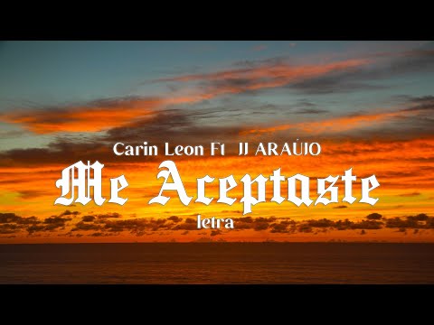 Me Aceptaste - Carin Leon Ft  JJ ARAÚJO - Letra