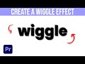 How To Create A Wiggle Effect In Premiere Pro