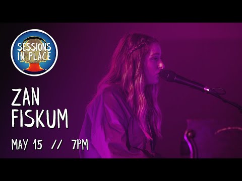 Sessions In Place Presents: Zan Fiskum