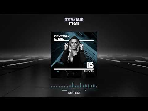 DEVTRAX RADIO #05 - DEVN6
