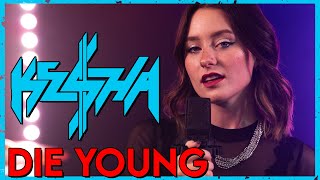 &quot;Die Young&quot; -  Kesha (Cover by First to Eleven)