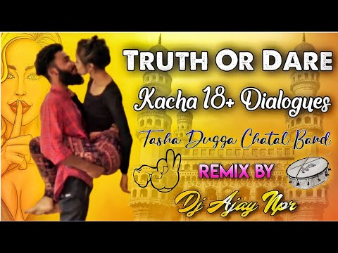 Truth Or Dare Game Kacha 18+ Dialogues Tasha Dugga Chatal Band Mix By Dj Ajay Npr×Dj Sai Sk HYD