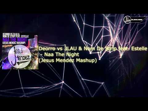 Deorro vs 3LAU & Nom De Strip feat. Estelle - Naa The Night (Jesus Mendez Mashup)