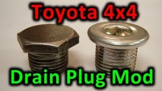 Toyota 4x4 Drain Plug Mod ( Quick Tip / Cheap trick )