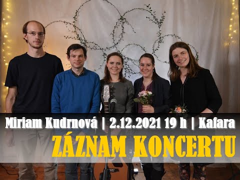 Miriam K. - Miriam Kudrnová | 2.12.2021 19 h | Kafara Brno ||| ZÁZNAM