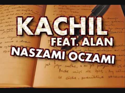 Kachil feat. Alan - Naszymi Oczami