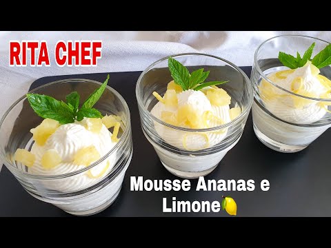 MOUSSE ANANAS E LIMONE🍍🍋RITA CHEF | Un Dessert fresco, leggero e veloce da realizzare.