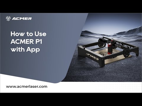 How to Use ACMER P1 Laser Engraver with App