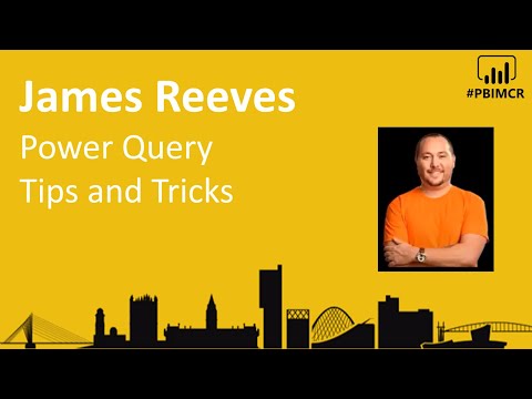 PBIMCR - Power Query Tips and Tricks - James Reeves