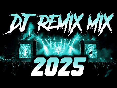 DJ REMIX 2025 - Remixes & Mashups of Popular Songs 2025 | DJ Remix Song Club Music Disco DJ Mix 2024