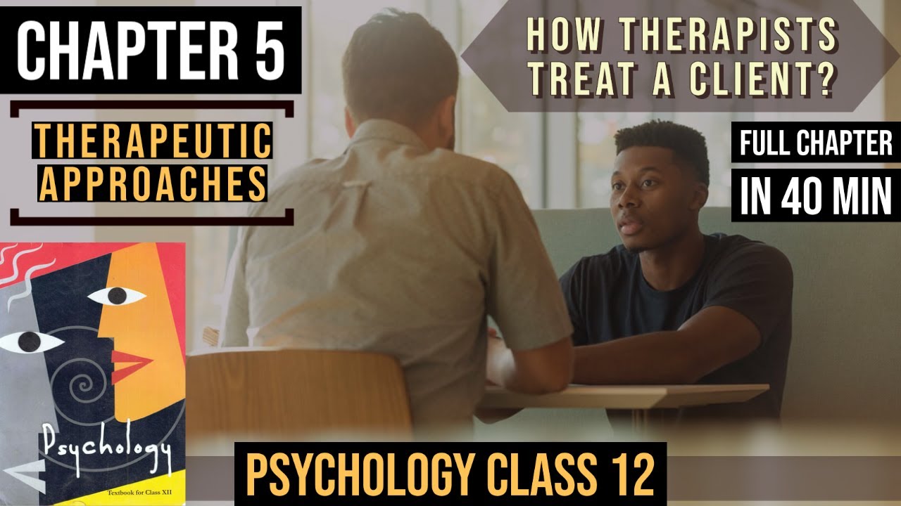 Chapter 5 | Therapeutic Approaches And Counseling | Psychology Class 12 | Full chapter explained