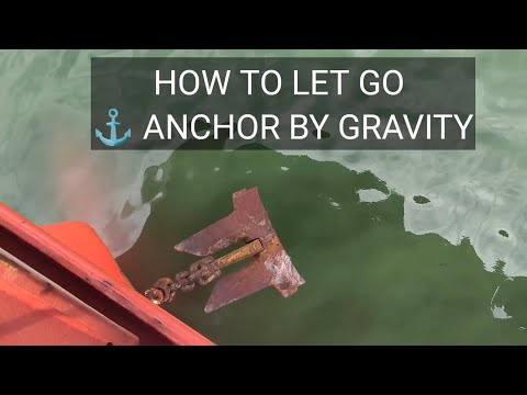 HOW TO LET GO ANCHOR BY GRAVITY