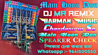 Main Hoon Don - Dj MR Remix - Speaker Check Style Trending Music Combination Bass _ Dance EDM Mix