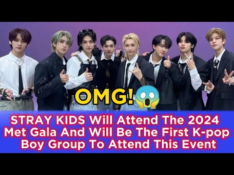 STRAY KIDS Will Attend The 2024 Met Gala And Will Be The First K-pop Boy Group To Attend This Event