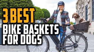 Top 3 Best Bike Baskets For Dogs In 2021