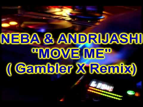 DJ NEBA & ANDRIJASHI - Move me ( Gambler X Remix )