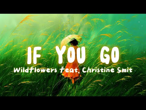 [ETM] - Wildflowers - If You Go (Lyrics) ft Christine Smit