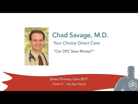DPC 2017 Panel 01 - Chad Savage, M.D. - Can DPC Save Money?