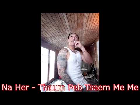 Na Her  - Thaum Peb Tseem Me Me