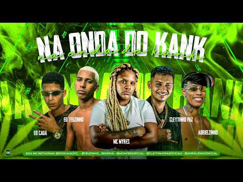 ADRIELZINHO, CLEYTINHO PAZ, EO TEUZINHO, EO CAUÃ & MC MYRES - NA ONDA DO KANK ( REMIX BREGA FUNK )