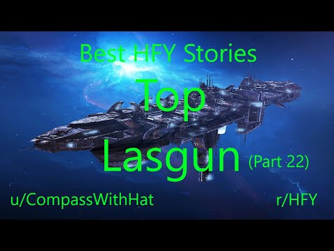 Best HFY Reddit Stories: Top Lasgun (Part 22) (r/HFY)