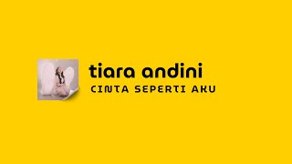 Download lagu [LIRIK] TIARA ANDINI - CINTA SEPERTI AKU mp3