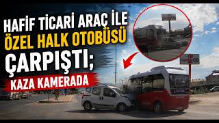 Hafif Ticari Araç İle Özel Halk Otobüsü Çarpıştı; Kaza Kamerada
