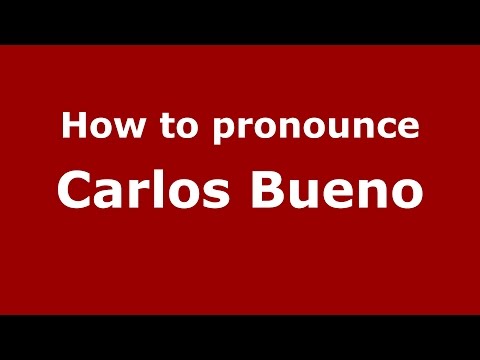 How to pronounce Carlos Bueno (Spanish/Argentina) - PronounceNames.com