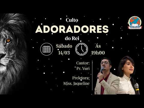 Culto dos Adoradores do Rei - A.D. Ministério Nova Terra - Vicentinópolis-Go
