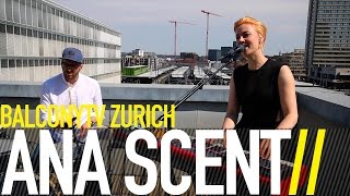ANA SCENT - STRANGERS (BalconyTV)