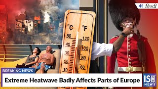Extreme Heatwave Badly Affects Parts of Europe
