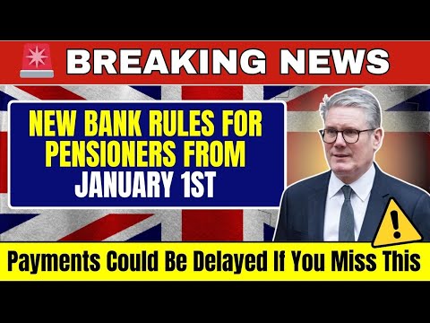🚨 DWP ALERT: New Bank Rules Pensioners Must Follow From January 1st!